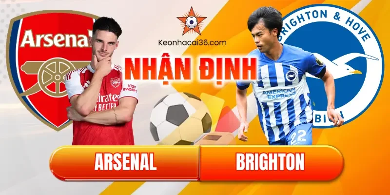 Nhận định Arsenal vs Brighton (22:00, 27/12): Pháo đài Emirates & Bức tường thép