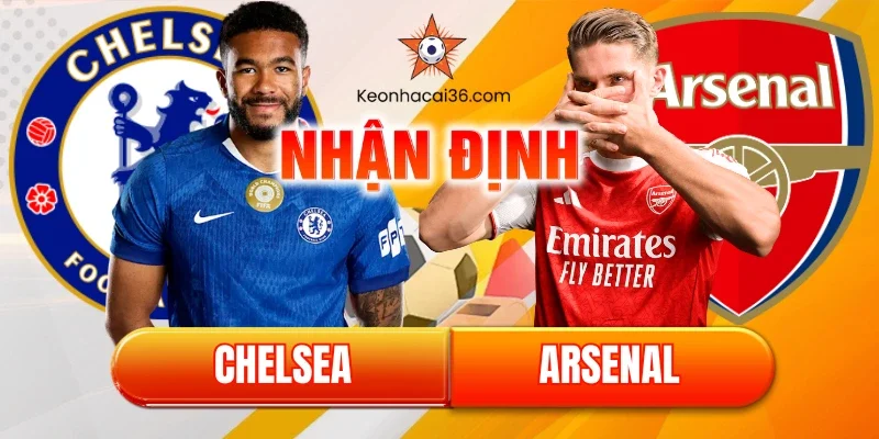 Nhận định Chelsea vs Arsenal (03:00, 15/01): Tham Vọng “Ăn 4” Của Pháo Thủ