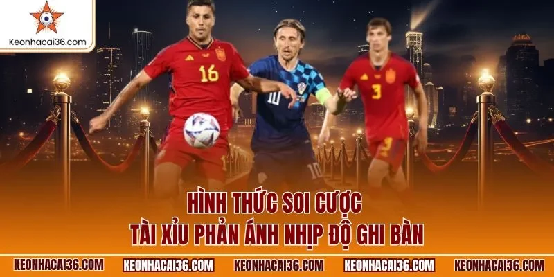 Hình thức soi cược tài xỉu phản ánh nhịp độ ghi bàn