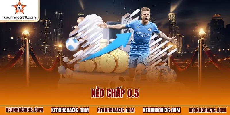Kèo chấp 0.5